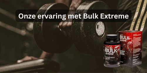 Onze ervaring met Bulk Extreme