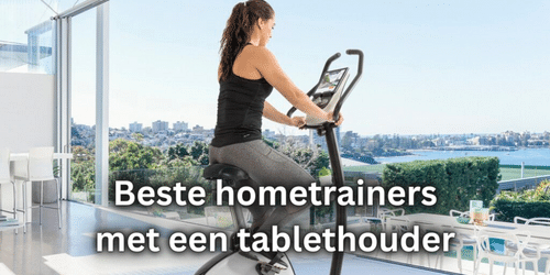 Beste hometrainers met tablethouder