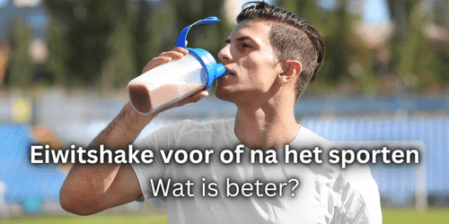 Eiwitshake voor of na het sporten