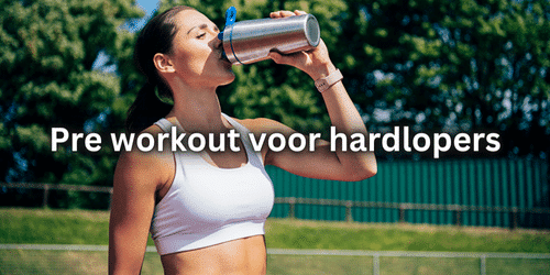 Pre workout voor hardlopers
