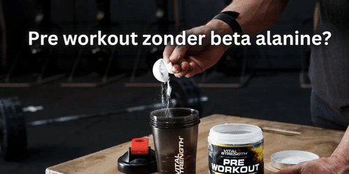 Pre workout zonder beta alanine